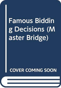 Famous Bidding Decisions 