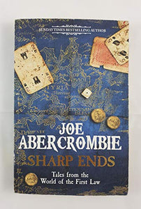 Sharp Ends: Stories from the World of The First Law 