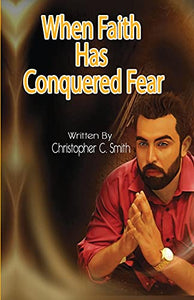 When Faith Has Conquered Fear 