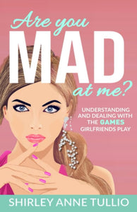 Are You MAD at Me?: Understanding and Dealing with the GAMES GirlFriends Play 