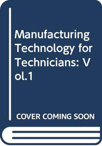 Manufacturing Technology for Technicians 