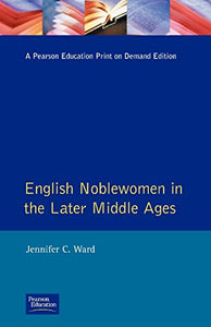 English Noblewomen in the Later Middle Ages 