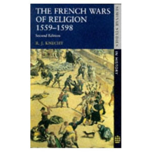 The French Wars of Religion 1559-1598 