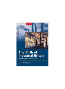 The Birth of Industrial Britain 