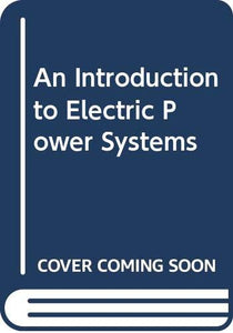 An Introduction to Electric Power Systems 