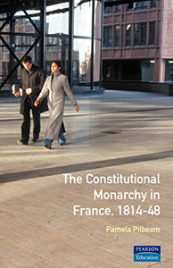 The Constitutional Monarchy in France, 1814-48 