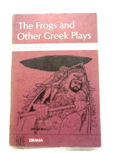 Frogs and Other Greek Plays 