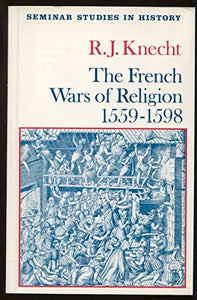 The French Wars of Religion, 1559-98 