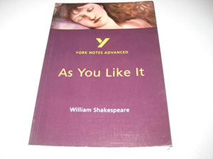 As You Like It: York Notes Advanced everything you need to catch up, study and prepare for and 2023 and 2024 exams and assessments 