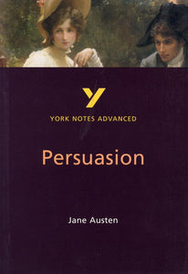 Persuasion: York Notes Advanced everything you need to catch up, study and prepare for and 2023 and 2024 exams and assessments 