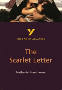 The Scarlet Letter: York Notes Advanced everything you need to catch up, study and prepare for and 2023 and 2024 exams and assessments 