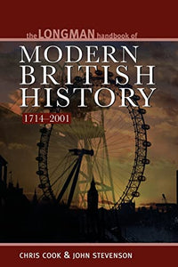 Longman Handbook to Modern British History 1714 - 2001 