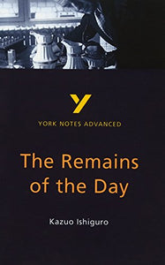 The Remains of the Day: York Notes Advanced everything you need to catch up, study and prepare for and 2023 and 2024 exams and assessments 