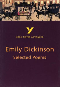 Selected Poems of Emily Dickinson: York Notes Advanced everything you need to catch up, study and prepare for and 2023 and 2024 exams and assessments 