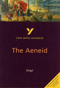 The Aeneid: York Notes Advanced everything you need to catch up, study and prepare for and 2023 and 2024 exams and assessments 