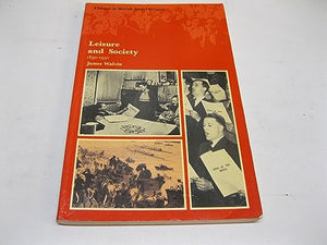 Leisure and Society, 1830-1950 