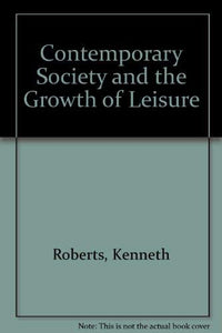 Contemporary Society and the Growth of Leisure 