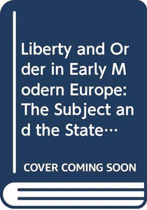 Liberty and Order in Early Modern Europe 