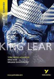 King Lear: York Notes Advanced everything you need to catch up, study and prepare for and 2023 and 2024 exams and assessments 