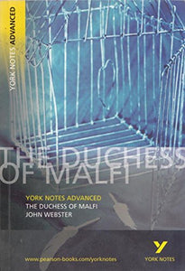 The Duchess of Malfi: York Notes Advanced everything you need to catch up, study and prepare for and 2023 and 2024 exams and assessments 