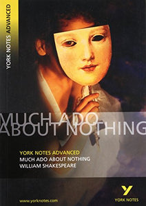 Much Ado About Nothing: York Notes Advanced everything you need to catch up, study and prepare for and 2023 and 2024 exams and assessments 