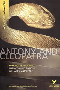 Antony and Cleopatra: York Notes Advanced everything you need to catch up, study and prepare for and 2023 and 2024 exams and assessments 