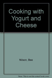 Cooking with Yogurt and Cheese 