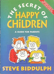 The Secret of Happy Children: A Guide for Parents 