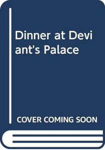 Dinner at Deviant's Palace 