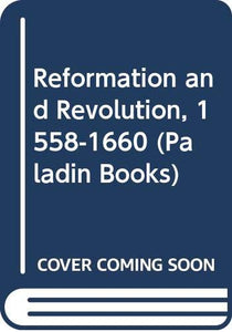 Reformation and Revolution, 1588-1660 