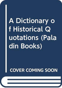 A Dictionary of Historical Quotations 