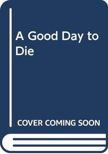 A Good Day to Die 