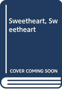 Sweetheart, Sweetheart 