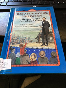 Just a few words, Mr. Lincoln: The story of the Gettysburg Address (All aboard reading) 