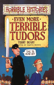 Horrible Histories: Even More Terrible Tudors 