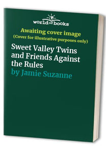 Sweet Valley Twins and Friends Against the Rules 