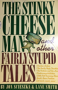 The Stinky Cheese Man and Other Fairly Stupid 