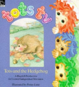 Tots and the Hedgehog 