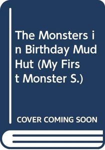 The Monsters in Birthday Mud Hut 