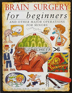 Brain surgery for beginners and other major operations for minors 