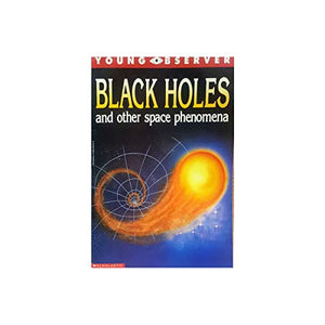 Black Holes and Other Space Phenomena 