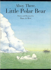 Ahoy There, Little Polar Bear! (North-South Picture Book) - IPS [ AHOY THERE, LITTLE POLAR BEAR! (NORTH-SOUTH PICTURE BOOK) - IPS ] by de Beer, Hans ( Author ) on Sep-01-1995 [ Paperback ] 