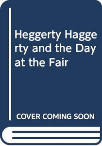 Heggerty Haggerty and the Day at the Fair 