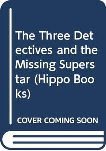 The Three Detectives and the Missing Superstar (Hippo Books) 