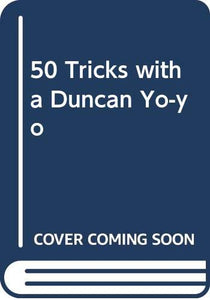 50 Tricks with a Duncan Yo-yo 