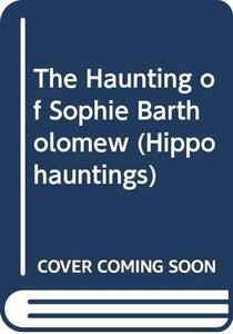 The Haunting of Sophie Bartholomew 