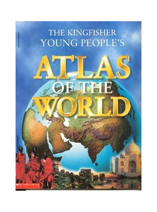 The Kingfisher Young PeopleÂ’s Atlas of the World 