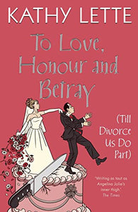 To Love, Honour And Betray (Till Divorce Us Do Par 