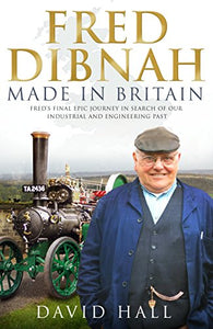 Fred Dibnah - Made in Britain 