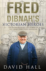 Fred Dibnahs Victorian Heroes 